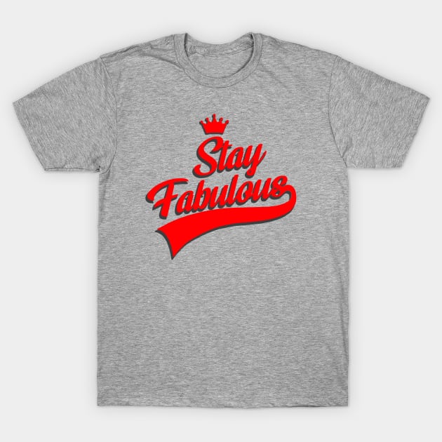 Stay Fabulous T-Shirt by LudoKlack